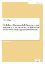 Balanced Scorecard als Instrument des strategischen Managements aus Sicht eines mittelstandischen Logistikunternehmens