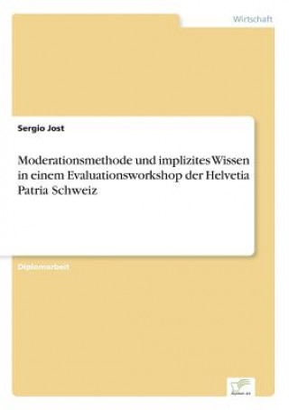 Moderationsmethode und implizites Wissen in einem Evaluationsworkshop der Helvetia Patria Schweiz
