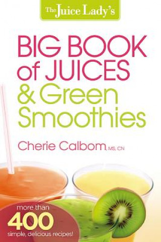 Juice Lady's Big Book Of Juices And Green Smoothies, The