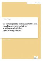steueroptimale Teilung des Vermoegens einer Personengesellschaft als betriebswirtschaftliches Entscheidungsproblem
