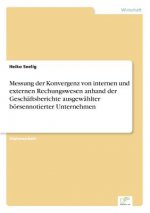 Messung der Konvergenz von internen und externen Rechungswesen anhand der Geschaftsberichte ausgewahlter boersennotierter Unternehmen