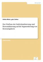 Einfluss der Individualisierung und Personalisierung auf die Segmentierung von Konsumgutern