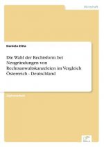 Wahl der Rechtsform bei Neugrundungen von Rechtsanwaltskanzeleien im Vergleich OEsterreich - Deutschland