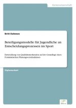 Beteiligungsmodelle fur Jugendliche an Entscheidungsprozessen im Sport
