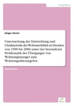 Untersuchung der Entwicklung und Chrakteristik der Wohnmobilitat in Dresden von 1990 bis 2000 unter der besonderen Problematik des UEberganges von Woh