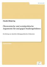 OEkonomische und sozialpolitische Argumente fur und gegen Studiengebuhren