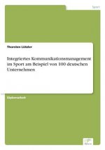 Integriertes Kommunikationsmanagement im Sport am Beispiel von 100 deutschen Unternehmen