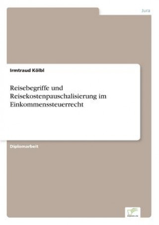 Reisebegriffe und Reisekostenpauschalisierung im Einkommenssteuerrecht