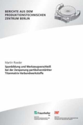 Spanbildung und Werkzeugverschleiß bei der Zerspanung partikelverstärkter Titanmatrix-Verbundwerkstoffe.