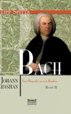 Johann Sebastian Bach. Eine Biografie in zwei Banden. Band 2