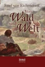Von Wald und Welt: Gedichte und Erzählungen