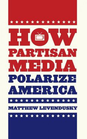How Partisan Media Polarize America