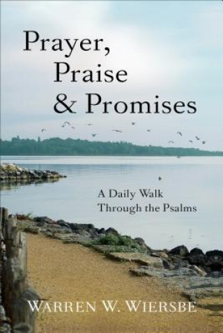 Prayer, Praise & Promises - A Daily Walk Through the Psalms