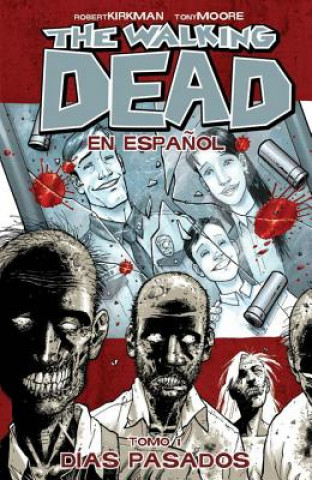 Walking Dead En Espanol, Tomo 1: Dias Pasados