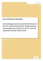 Auswirkungen institutioneller Reformen in der EU und institutioneller Einbeziehung osteuropaischer Lander in die EU auf die Aussenwirtschaft OEsterrei