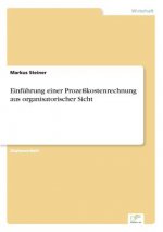 Einfuhrung einer Prozesskostenrechnung aus organisatorischer Sicht