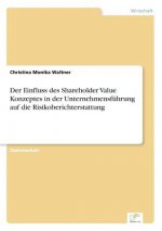 Einfluss des Shareholder Value Konzeptes in der Unternehmensfuhrung auf die Risikoberichterstattung