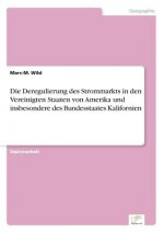 Deregulierung des Strommarkts in den Vereinigten Staaten von Amerika und insbesondere des Bundesstaates Kalifornien