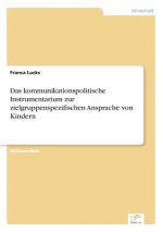 kommunikationspolitische Instrumentarium zur zielgruppenspezifischen Ansprache von Kindern