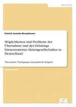 Moeglichkeiten und Probleme der UEbernahme und des Delistings boersennotierter Aktiengesellschaften in Deutschland