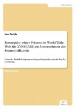 Konzeption einer Prasenz im World Wide Web fur GYNECARE, ein Unternehmen der Frauenheilkunde