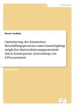 Optimierung des klassischen Beschaffungsprozesses unter Ausschoepfung moeglicher Rationalisierungspotentiale durch konsequente Anwendung von E-Procure