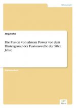 Fusion von Alstom Power vor dem Hintergrund der Fusionswelle der 90er Jahre