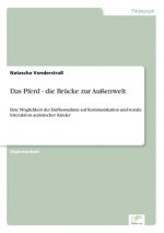 Pferd - die Brucke zur Aussenwelt