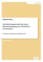 Dienstleistungsmarketing unter Berucksichtigung der rechtlichen Vorschriften