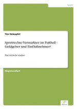 Sportrechte-Vermarkter im Fussball - Geldgeber und Einflussnehmer?