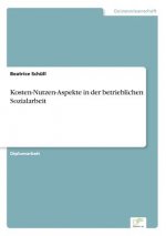 Kosten-Nutzen-Aspekte in der betrieblichen Sozialarbeit