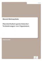 Patentierbarkeit gentechnischer Veranderungen von Organismen