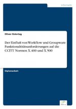 Einfluss von Workflow und Groupware Funktionaltitatsanforderungen auf die CCITT Normen X.400 und X.500