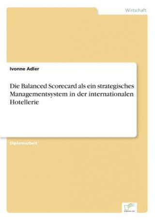 Balanced Scorecard als ein strategisches Managementsystem in der internationalen Hotellerie