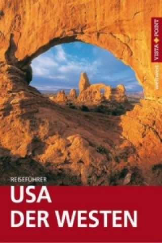 Vista Point weltweit Reiseführer USA - Der Westen