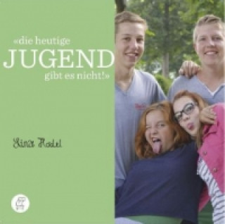 Die heutige Jugend gibt es nicht!