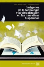 Imágenes de la tecnología y la globalización en las literaturas hispánicas.