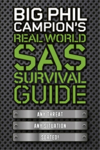 Big Phil Campion's Real World SAS Survival Guide