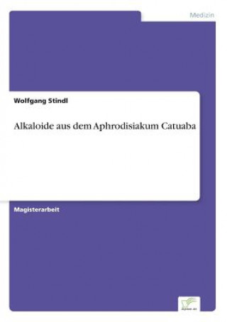 Alkaloide aus dem Aphrodisiakum Catuaba