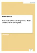 Kommunale Arbeitsmarktpolitik in Zeiten der Massenarbeitslosigkeit