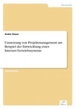 Umsetzung von Projektmanagement am Beispiel der Entwicklung eines Internet-Vertriebssystems