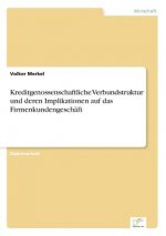 Kreditgenossenschaftliche Verbundstruktur und deren Implikationen auf das Firmenkundengeschaft