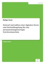 Entwurf und Aufbau einer digitalen Strom- und Drehzahlregelung fur eine permanentmagneterregte Synchronmaschine