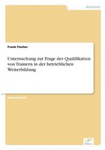 Untersuchung zur Frage der Qualifikation von Trainern in der betrieblichen Weiterbildung