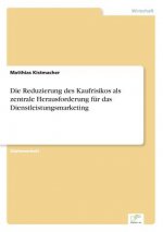 Reduzierung des Kaufrisikos als zentrale Herausforderung fur das Dienstleistungsmarketing