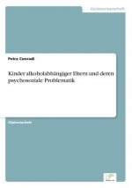 Kinder alkoholabhangiger Eltern und deren psychosoziale Problematik