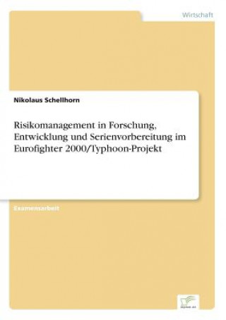 Risikomanagement in Forschung, Entwicklung und Serienvorbereitung im Eurofighter 2000/Typhoon-Projekt