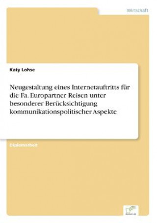 Neugestaltung eines Internetauftritts fur die Fa. Europartner Reisen unter besonderer Berucksichtigung kommunikationspolitischer Aspekte