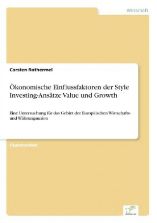 OEkonomische Einflussfaktoren der Style Investing-Ansatze Value und Growth