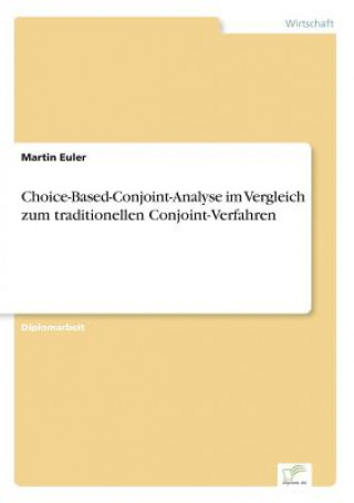 Choice-Based-Conjoint-Analyse im Vergleich zum traditionellen Conjoint-Verfahren